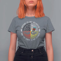 Native Americans T Shirt For Women Nature Is My Religion And The Earth Is My Church Tree Peyote - Wonder Print Shop