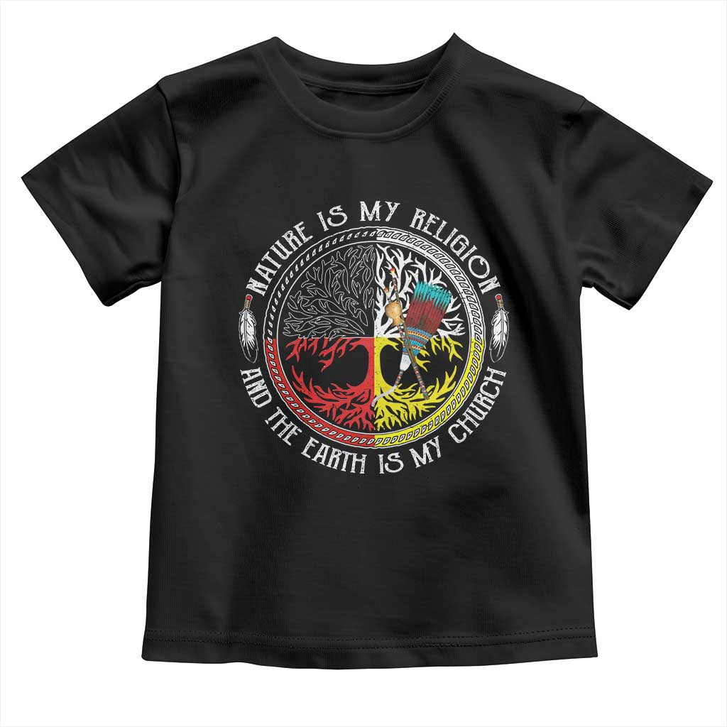 Native Americans Toddler T Shirt Nature Is My Religion And The Earth Is My Church Tree Peyote - Wonder Print Shop