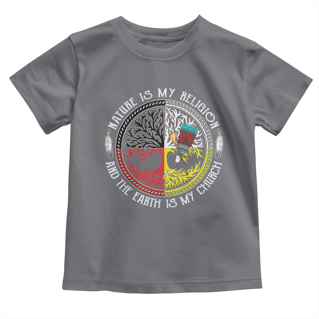 Native Americans Toddler T Shirt Nature Is My Religion And The Earth Is My Church Tree Peyote - Wonder Print Shop