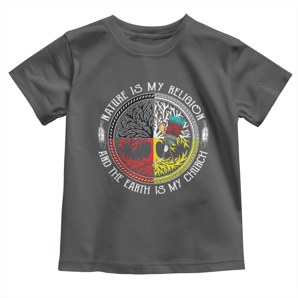 Native Americans Toddler T Shirt Nature Is My Religion And The Earth Is My Church Tree Peyote - Wonder Print Shop