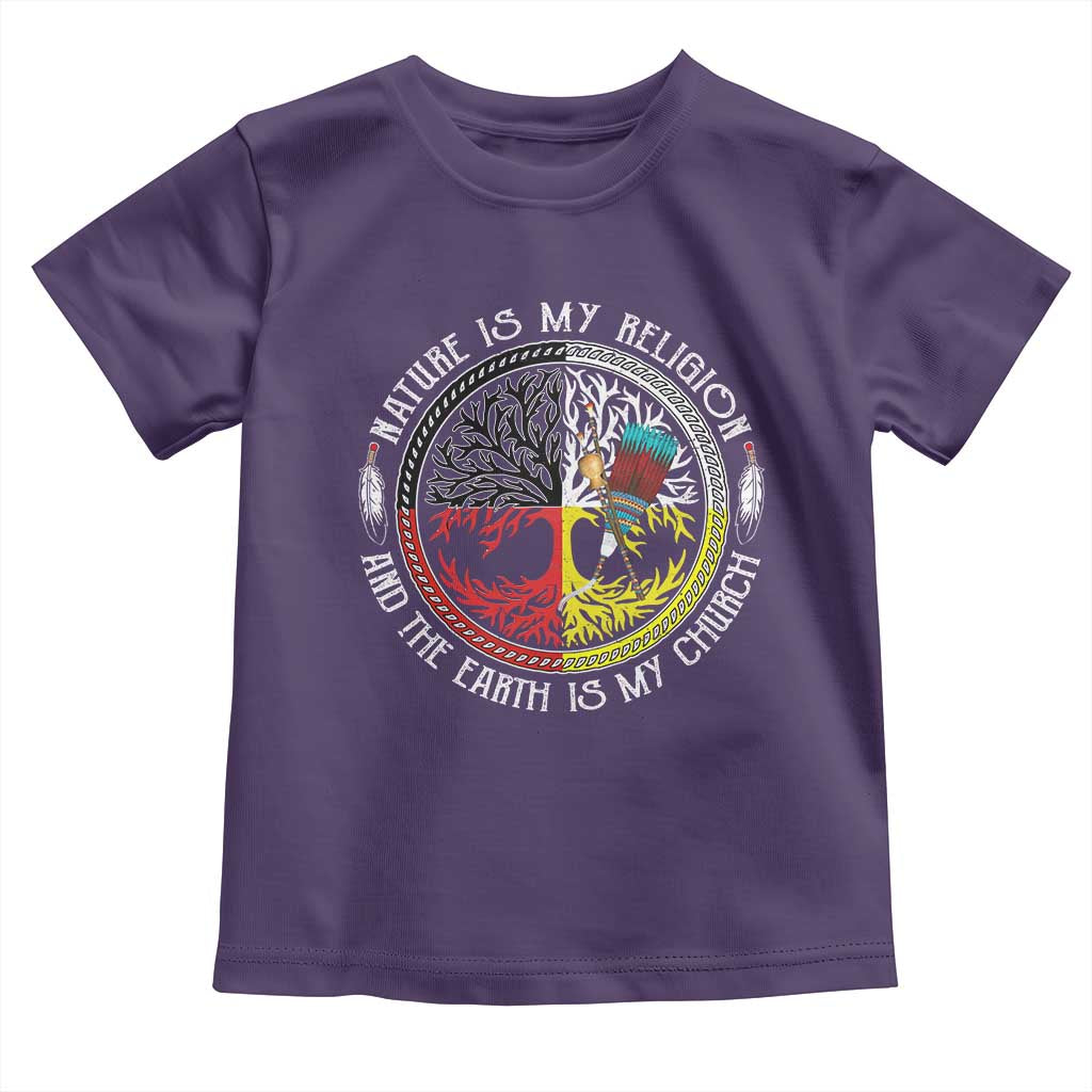 Native Americans Toddler T Shirt Nature Is My Religion And The Earth Is My Church Tree Peyote - Wonder Print Shop