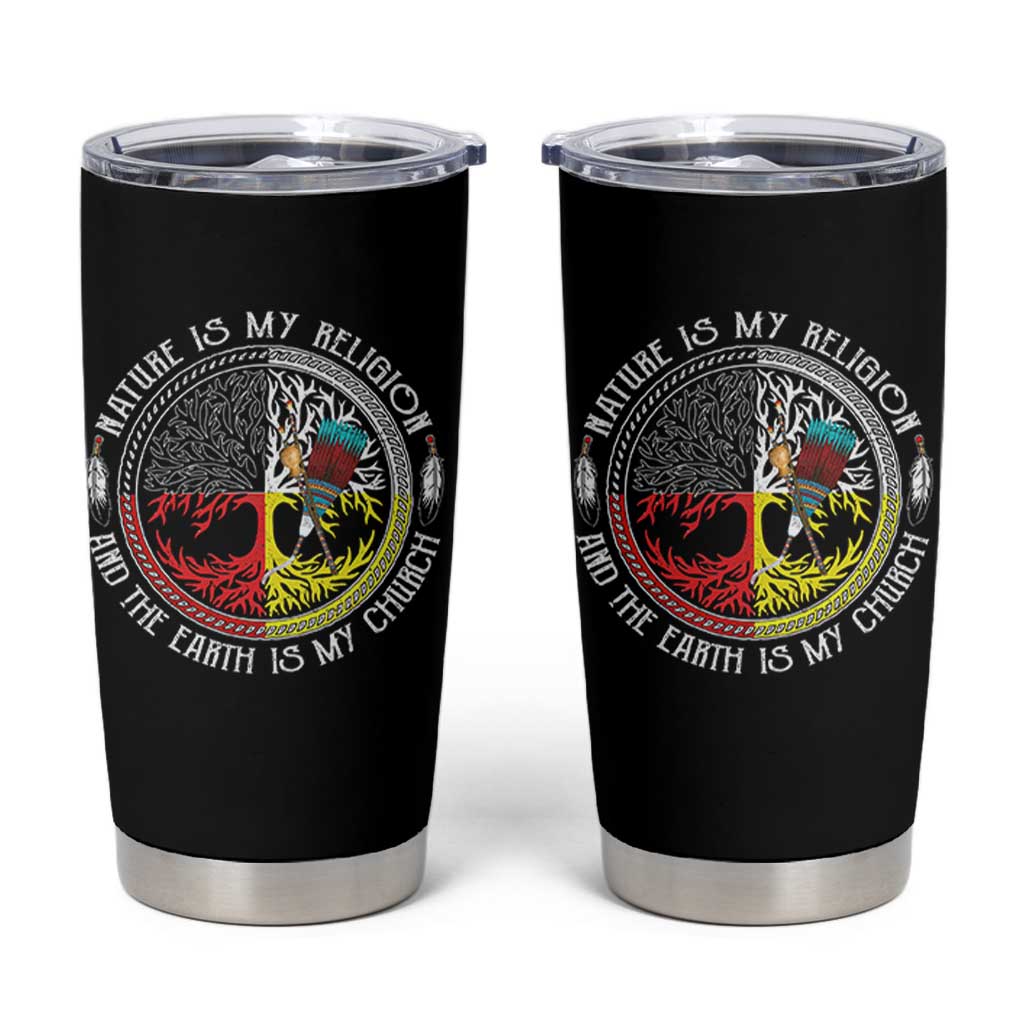 Native Americans Tumbler Cup Nature Is My Religion And The Earth Is My Church Tree Peyote - Wonder Print Shop