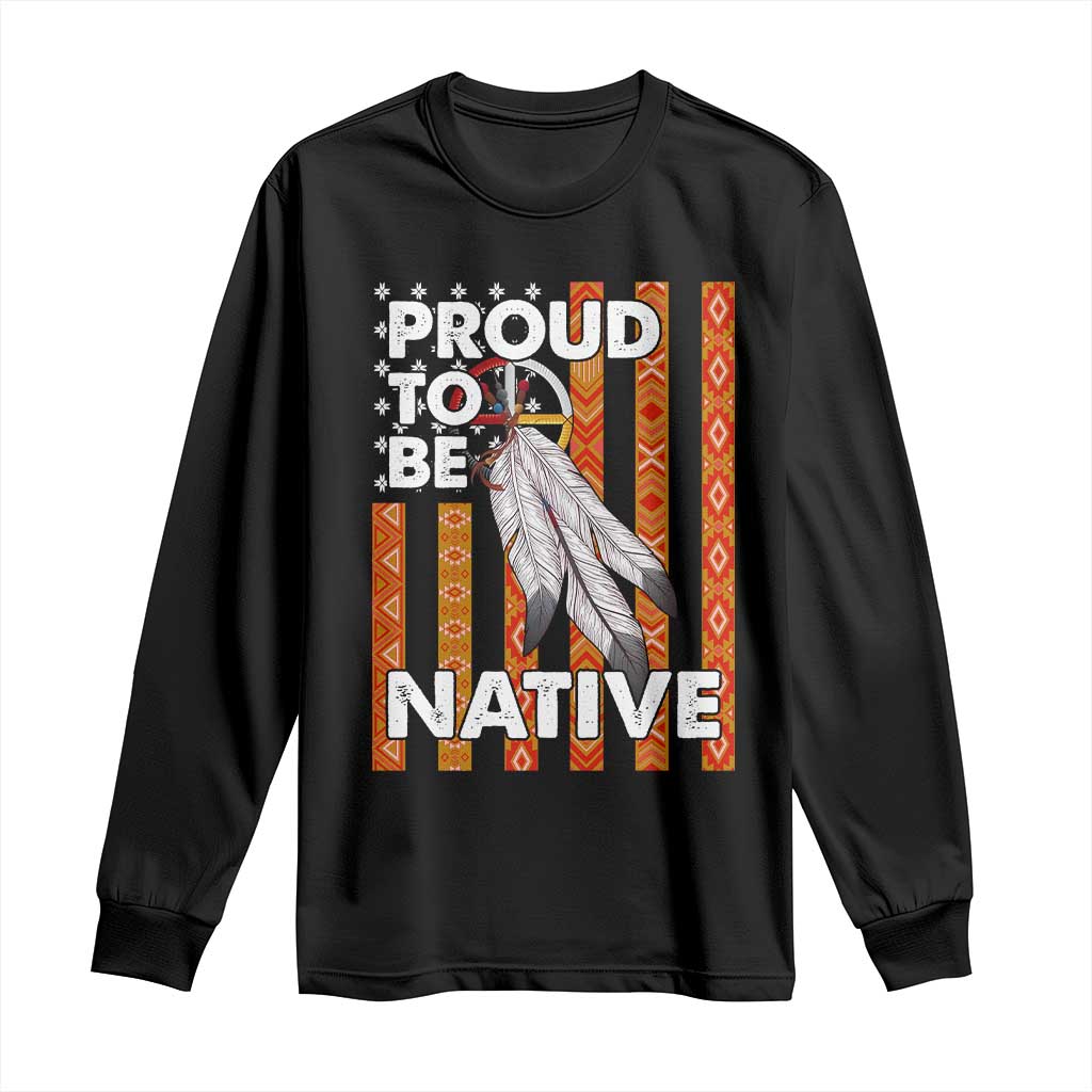 Native American Long Sleeve Shirt Proud To Be Native American Flag Tribal Prints Medicine Wheel - Wonder Print Shop