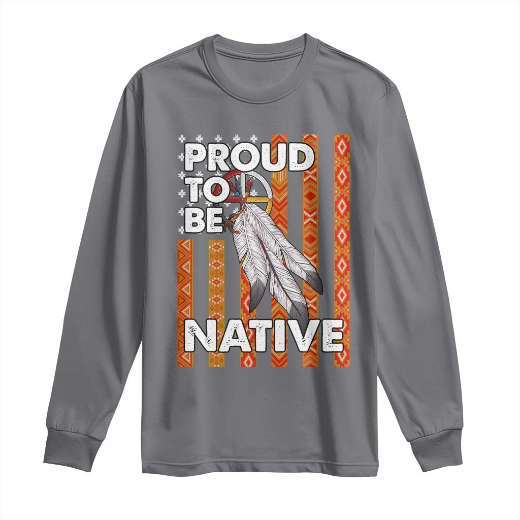 Native American Long Sleeve Shirt Proud To Be Native American Flag Tribal Prints Medicine Wheel - Wonder Print Shop