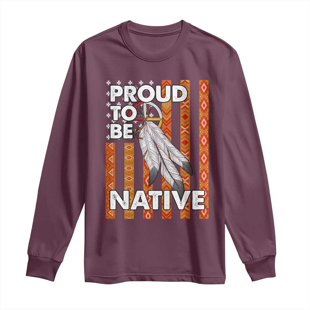 Native American Long Sleeve Shirt Proud To Be Native American Flag Tribal Prints Medicine Wheel - Wonder Print Shop