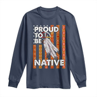 Native American Long Sleeve Shirt Proud To Be Native American Flag Tribal Prints Medicine Wheel - Wonder Print Shop