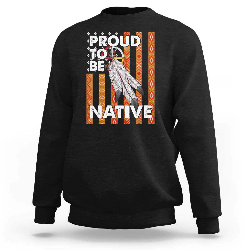 Native American Sweatshirt Proud To Be Native American Flag Tribal Prints Medicine Wheel - Wonder Print Shop