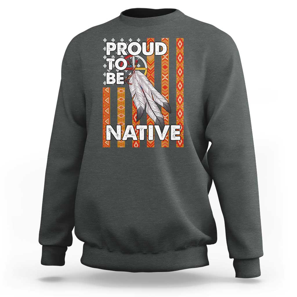 Native American Sweatshirt Proud To Be Native American Flag Tribal Prints Medicine Wheel - Wonder Print Shop