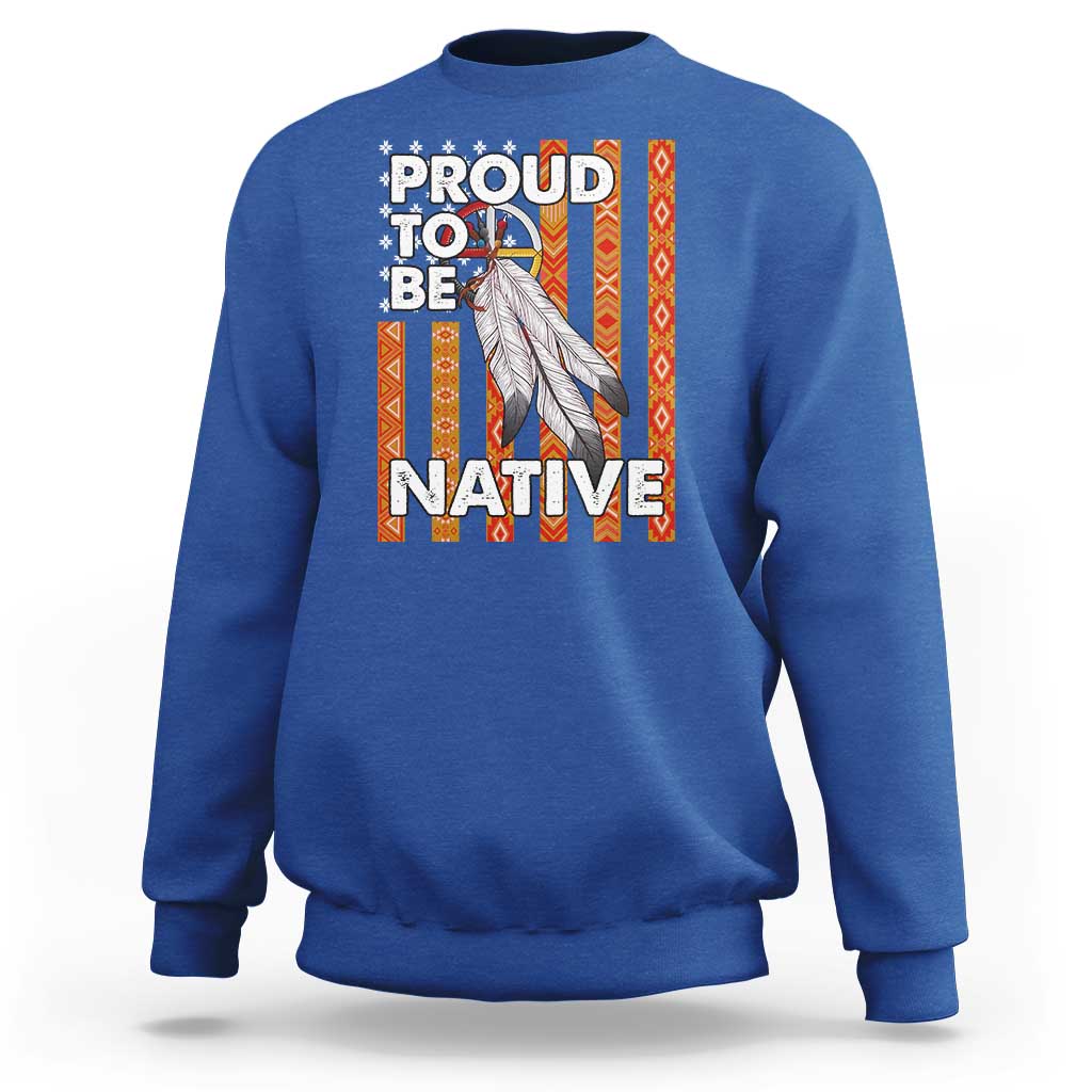 Native American Sweatshirt Proud To Be Native American Flag Tribal Prints Medicine Wheel - Wonder Print Shop
