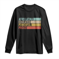 Afro Latina Long Sleeve Shirt Educated Powerful Proud Hispanic Heritage Month - Wonder Print Shop