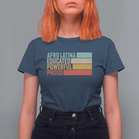 Afro Latina T Shirt For Women Educated Powerful Proud Hispanic Heritage Month - Wonder Print Shop