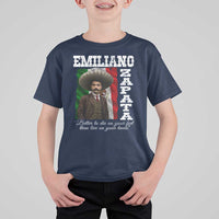 Emiliano Zapata T Shirt For Kid Better To Die On Your Feet Than Live On Your Knees Mexican Revolution - Wonder Print Shop