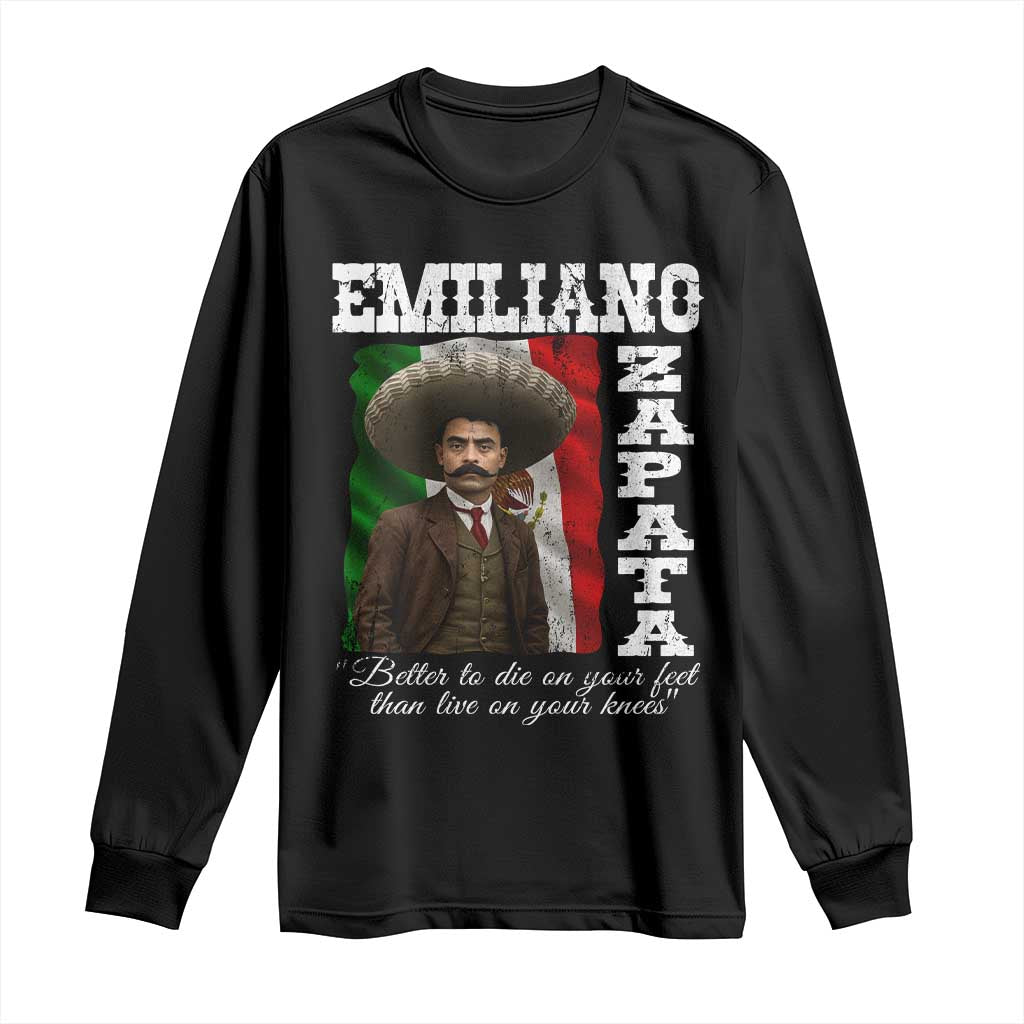 Emiliano Zapata Long Sleeve Shirt Better To Die On Your Feet Than Live On Your Knees Mexican Revolution - Wonder Print Shop
