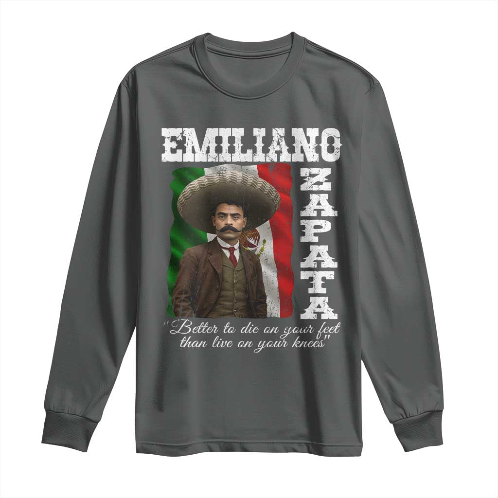 Emiliano Zapata Long Sleeve Shirt Better To Die On Your Feet Than Live On Your Knees Mexican Revolution - Wonder Print Shop
