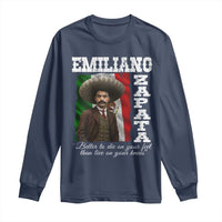 Emiliano Zapata Long Sleeve Shirt Better To Die On Your Feet Than Live On Your Knees Mexican Revolution - Wonder Print Shop
