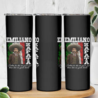 Emiliano Zapata Skinny Tumbler Better To Die On Your Feet Than Live On Your Knees Mexican Revolution - Wonder Print Shop