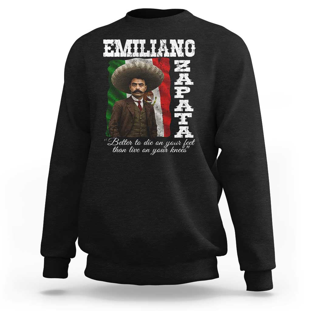 Emiliano Zapata Sweatshirt Better To Die On Your Feet Than Live On Your Knees Mexican Revolution - Wonder Print Shop