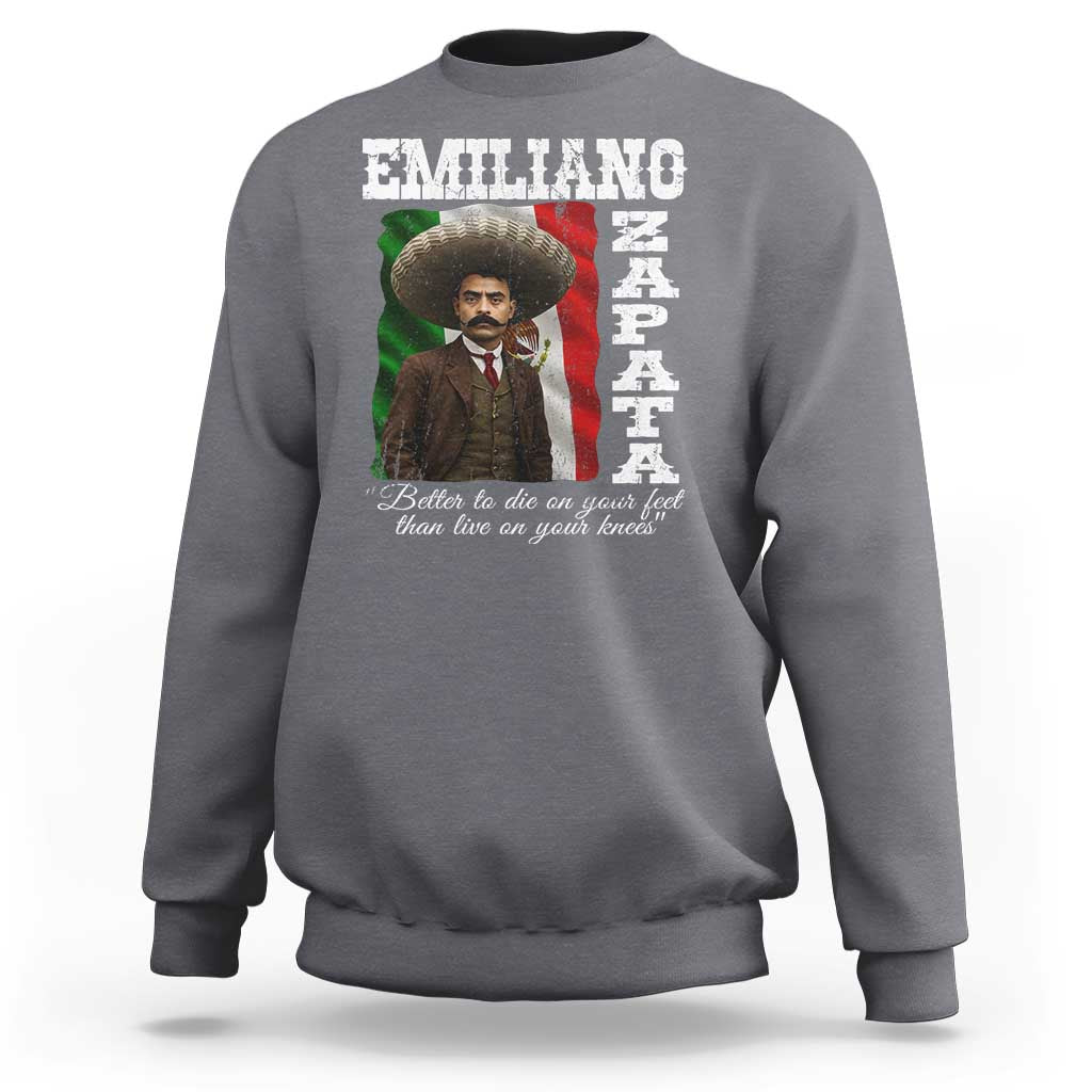 Emiliano Zapata Sweatshirt Better To Die On Your Feet Than Live On Your Knees Mexican Revolution - Wonder Print Shop