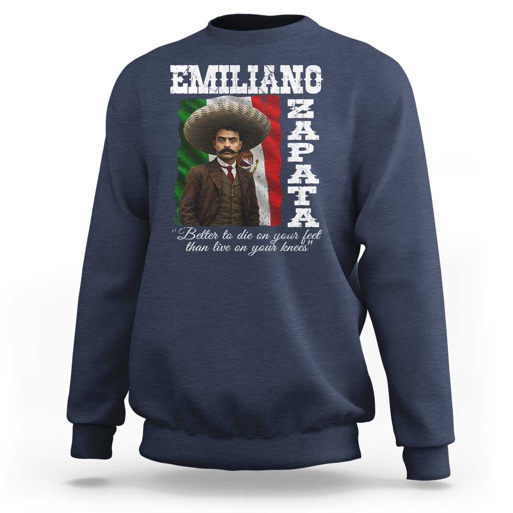 Emiliano Zapata Sweatshirt Better To Die On Your Feet Than Live On Your Knees Mexican Revolution - Wonder Print Shop