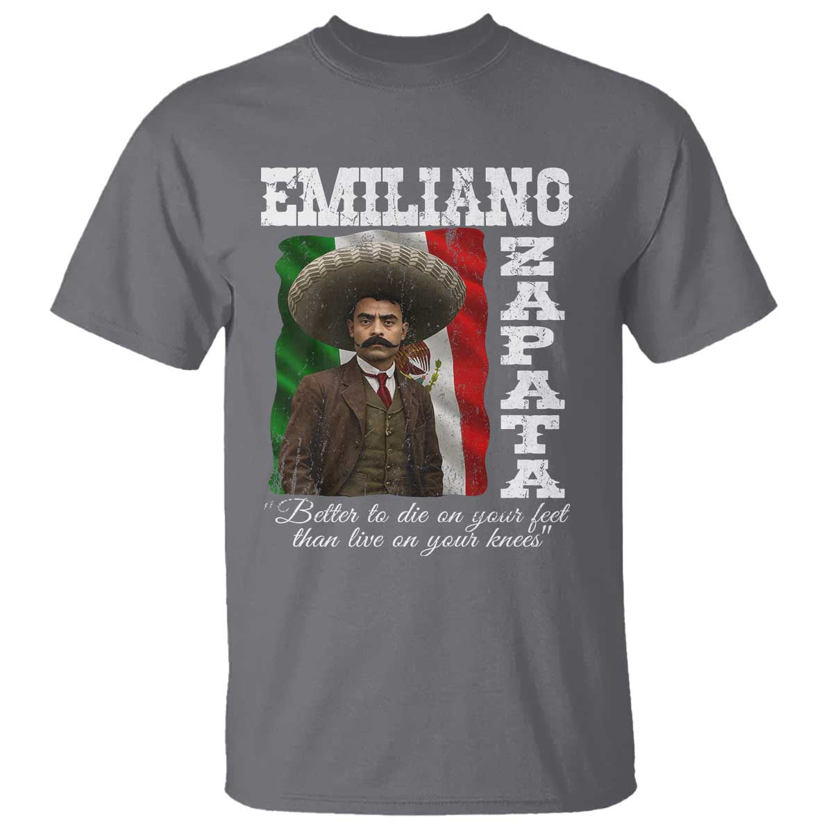 Emiliano Zapata T Shirt Better To Die On Your Feet Than Live On Your Knees Mexican Revolution - Wonder Print Shop