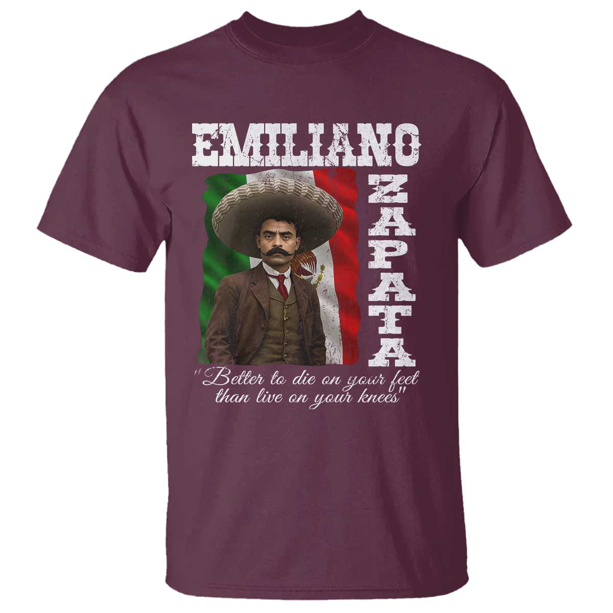 Emiliano Zapata T Shirt Better To Die On Your Feet Than Live On Your Knees Mexican Revolution - Wonder Print Shop