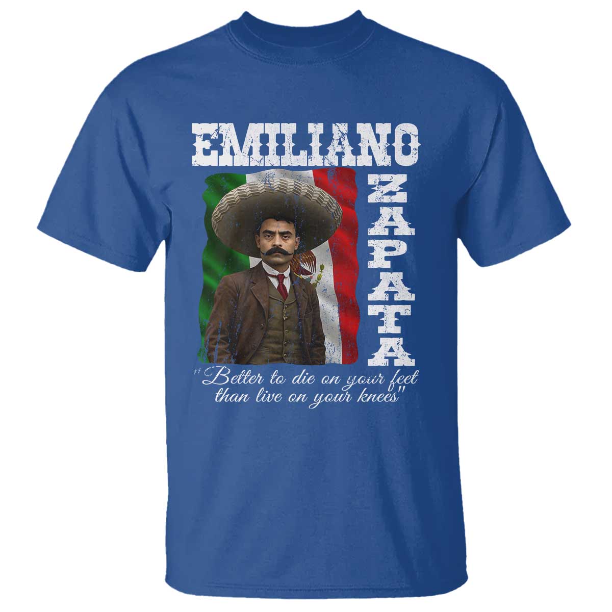 Emiliano Zapata T Shirt Better To Die On Your Feet Than Live On Your Knees Mexican Revolution - Wonder Print Shop