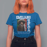 Emiliano Zapata T Shirt For Women Better To Die On Your Feet Than Live On Your Knees Mexican Revolution - Wonder Print Shop