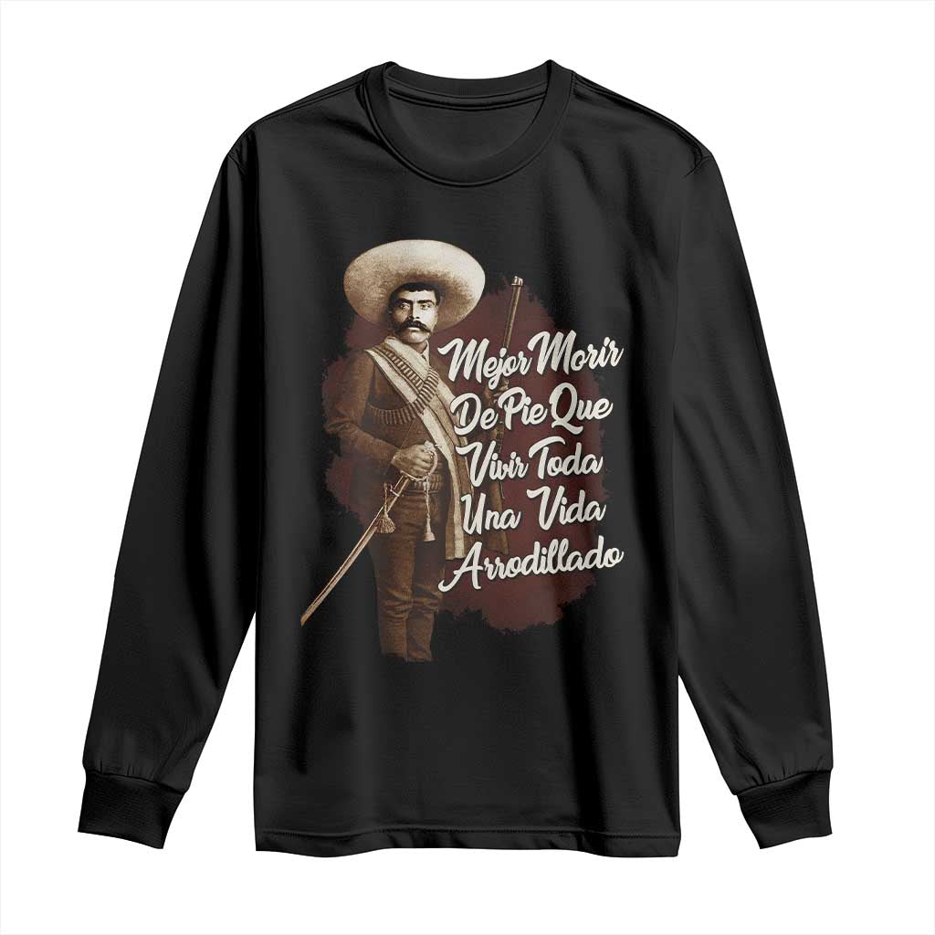 Emiliano Zapata Long Sleeve Shirt Mejor Morir De Pie Que Vivir Toda Una Vida Arrodillado - Wonder Print Shop