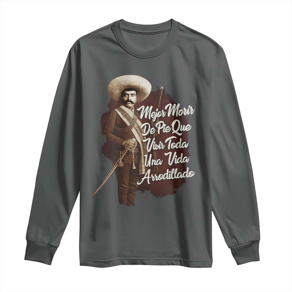 Emiliano Zapata Long Sleeve Shirt Mejor Morir De Pie Que Vivir Toda Una Vida Arrodillado - Wonder Print Shop
