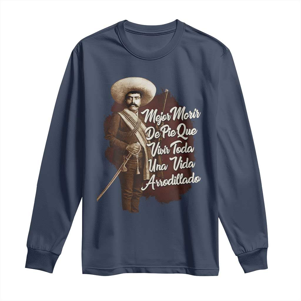 Emiliano Zapata Long Sleeve Shirt Mejor Morir De Pie Que Vivir Toda Una Vida Arrodillado - Wonder Print Shop