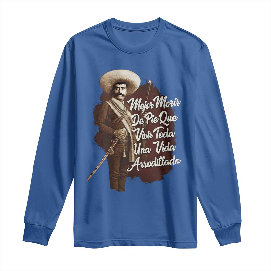 Emiliano Zapata Long Sleeve Shirt Mejor Morir De Pie Que Vivir Toda Una Vida Arrodillado - Wonder Print Shop