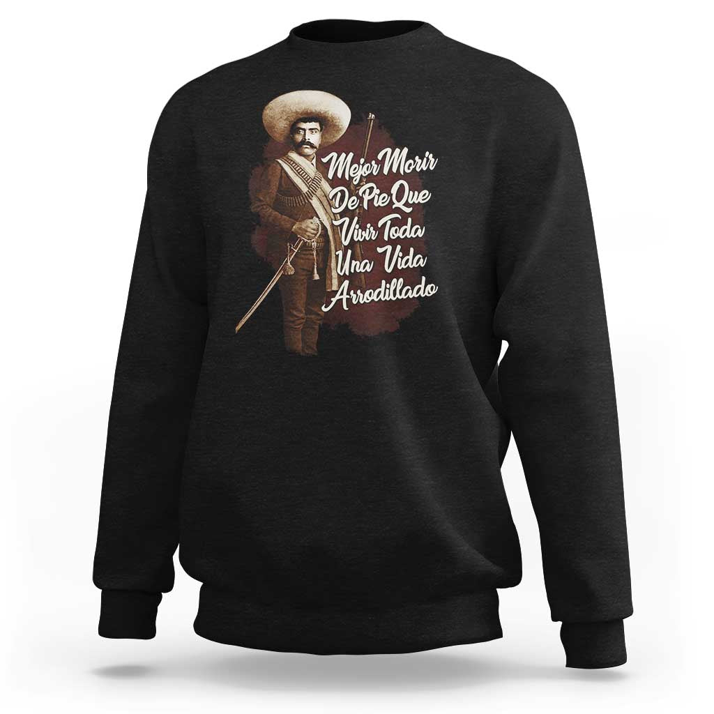 Emiliano Zapata Sweatshirt Mejor Morir De Pie Que Vivir Toda Una Vida Arrodillado - Wonder Print Shop
