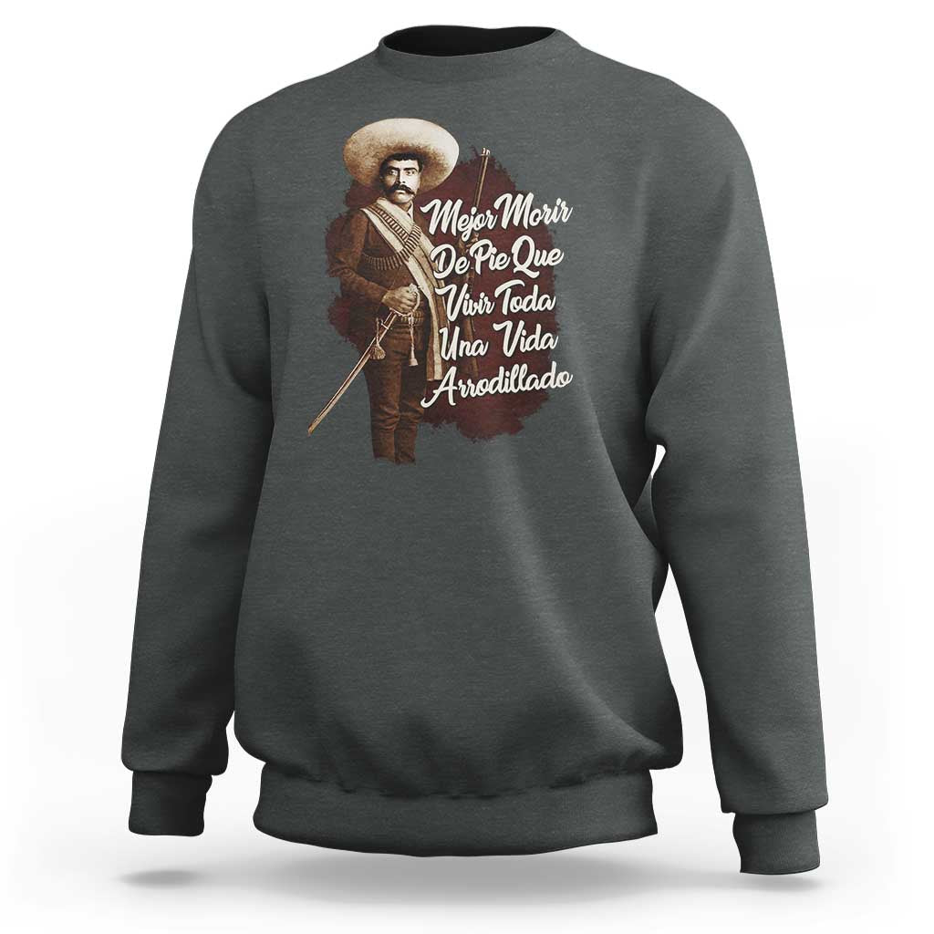 Emiliano Zapata Sweatshirt Mejor Morir De Pie Que Vivir Toda Una Vida Arrodillado - Wonder Print Shop