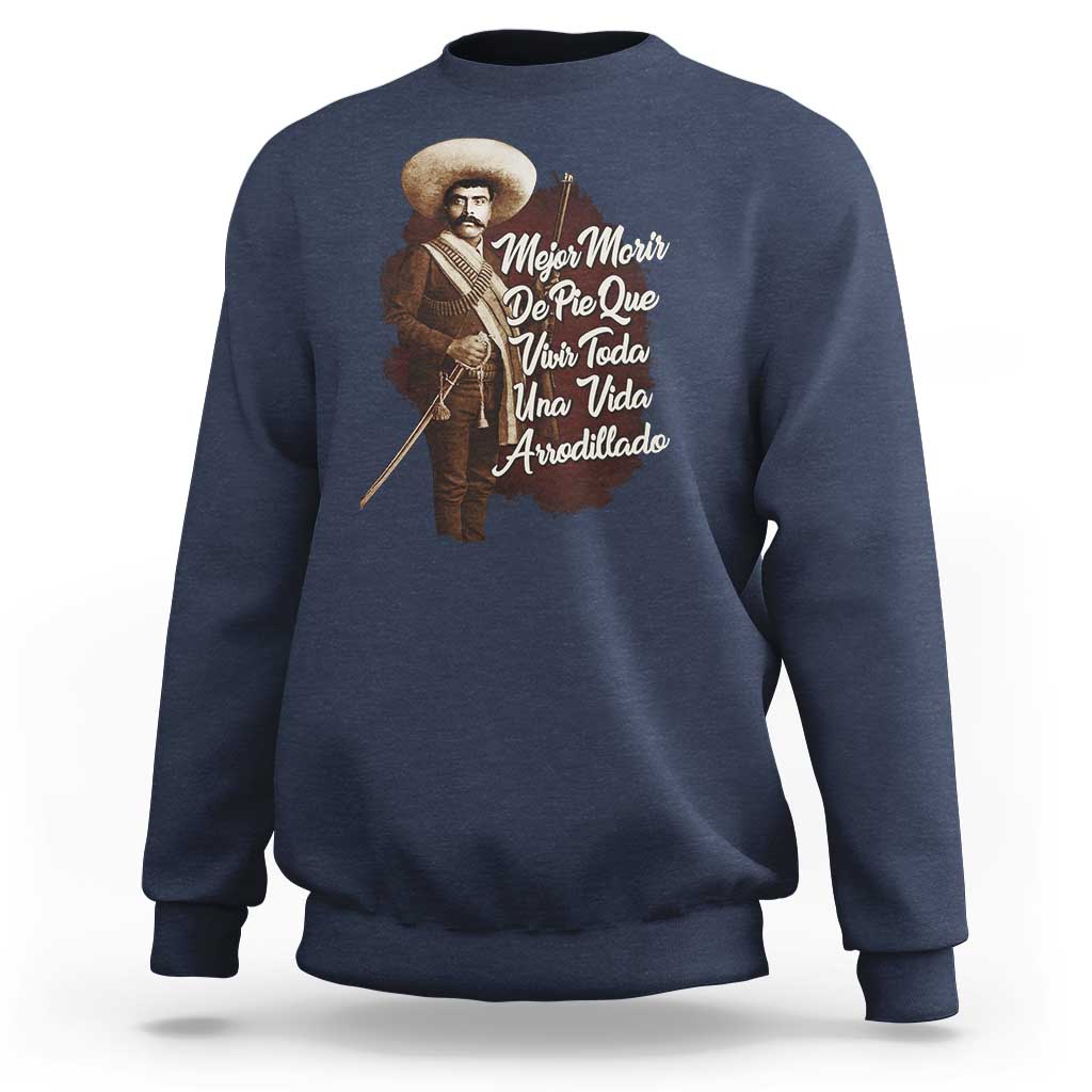 Emiliano Zapata Sweatshirt Mejor Morir De Pie Que Vivir Toda Una Vida Arrodillado - Wonder Print Shop