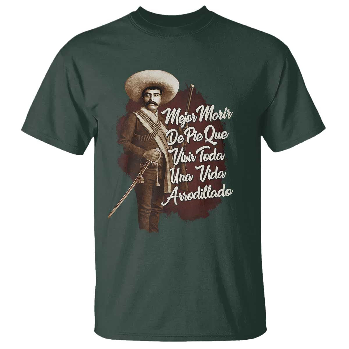Emiliano Zapata T Shirt Mejor Morir De Pie Que Vivir Toda Una Vida Arrodillado - Wonder Print Shop