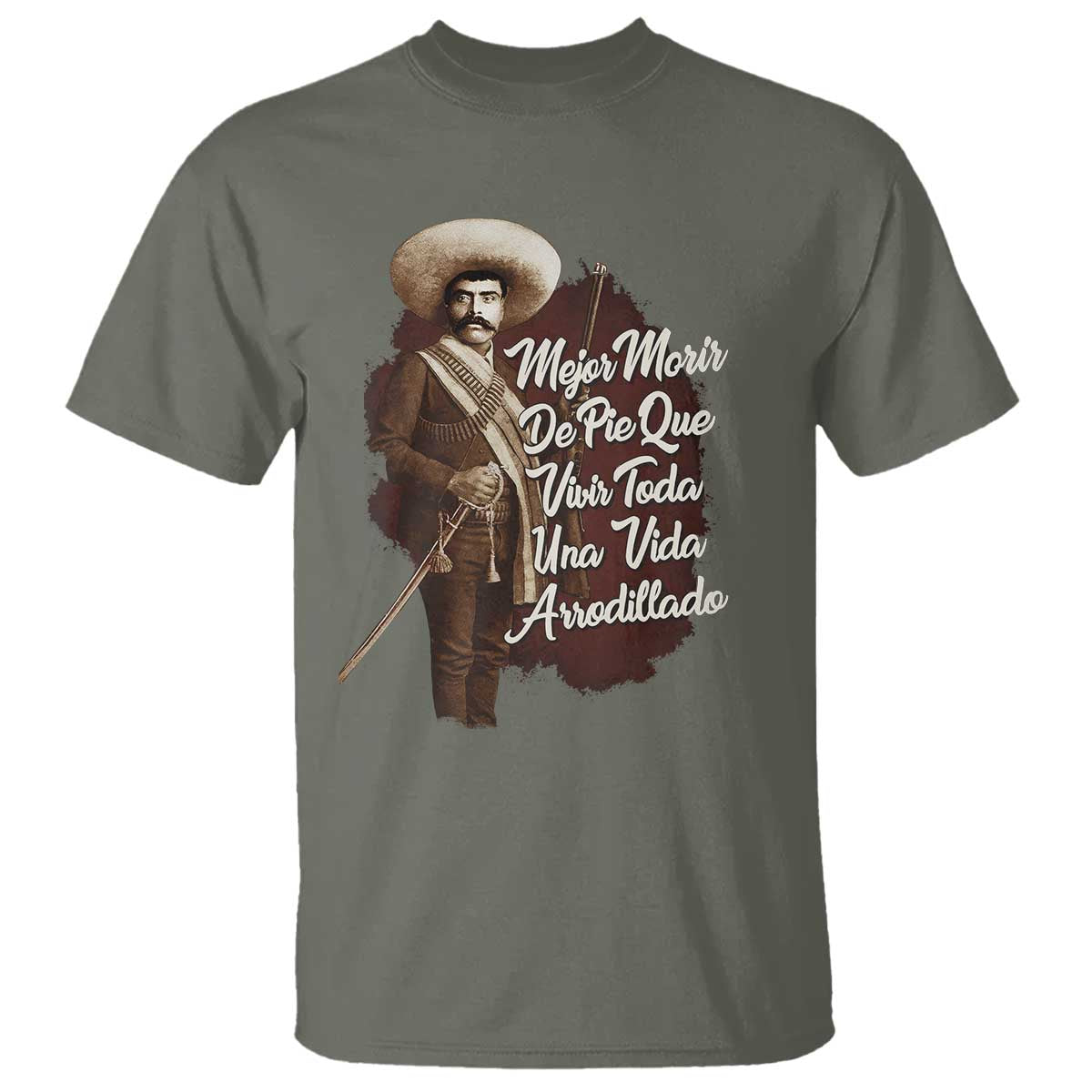 Emiliano Zapata T Shirt Mejor Morir De Pie Que Vivir Toda Una Vida Arrodillado - Wonder Print Shop