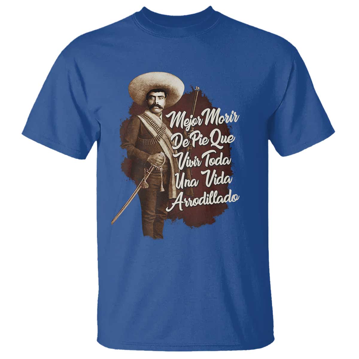 Emiliano Zapata T Shirt Mejor Morir De Pie Que Vivir Toda Una Vida Arrodillado - Wonder Print Shop