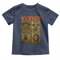 Latin America's Most Wanted Toddler T Shirt Mexican Revolution Latino Hispanic Heritage - Wonder Print Shop