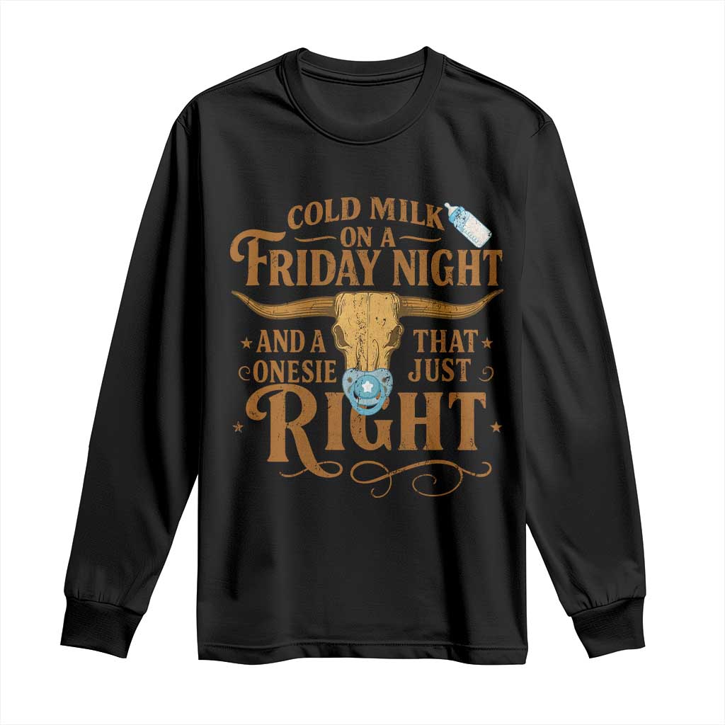 Funny Cold Milk On A Friday Night And A Onesie That Fits Just Right Long Sleeve Shirt Longhorn Cow Skull - Wonder Print Shop