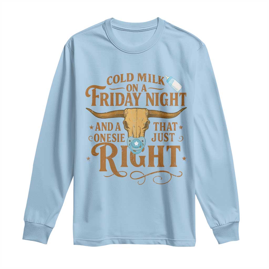 Funny Cold Milk On A Friday Night And A Onesie That Fits Just Right Long Sleeve Shirt Longhorn Cow Skull - Wonder Print Shop