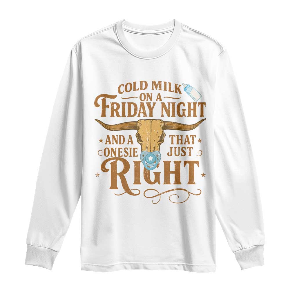 Funny Cold Milk On A Friday Night And A Onesie That Fits Just Right Long Sleeve Shirt Longhorn Cow Skull - Wonder Print Shop