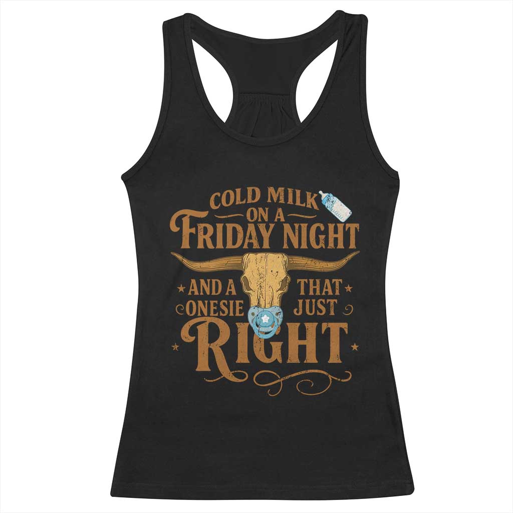 Funny Cold Milk On A Friday Night And A Onesie That Fits Just Right Racerback Tank Top Longhorn Cow Skull - Wonder Print Shop