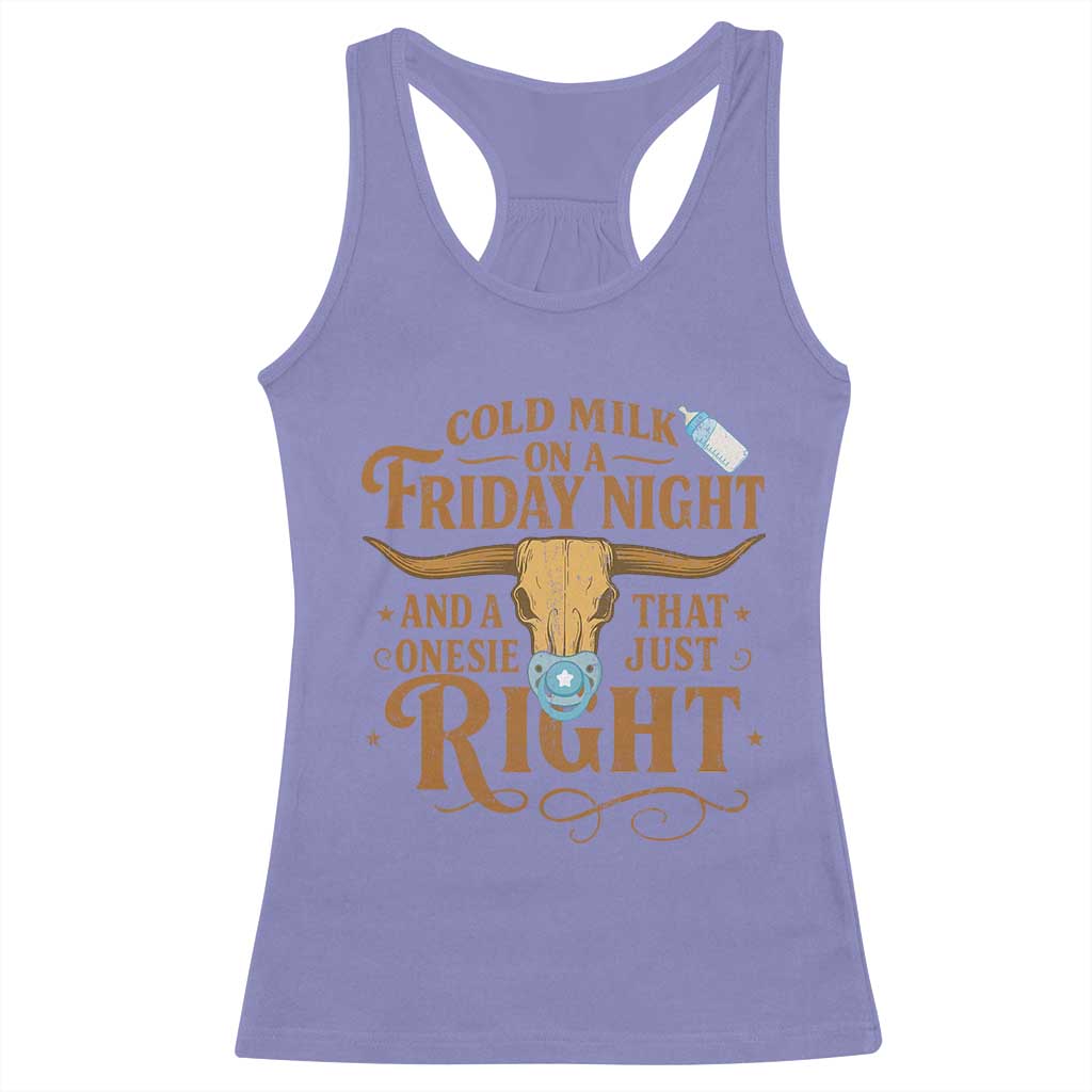 Funny Cold Milk On A Friday Night And A Onesie That Fits Just Right Racerback Tank Top Longhorn Cow Skull - Wonder Print Shop