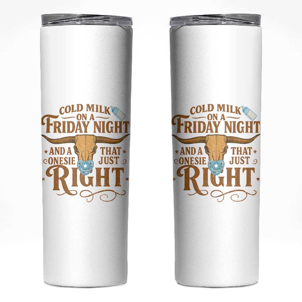 Funny Cold Milk On A Friday Night And A Onesie That Fits Just Right Skinny Tumbler Longhorn Cow Skull - Wonder Print Shop