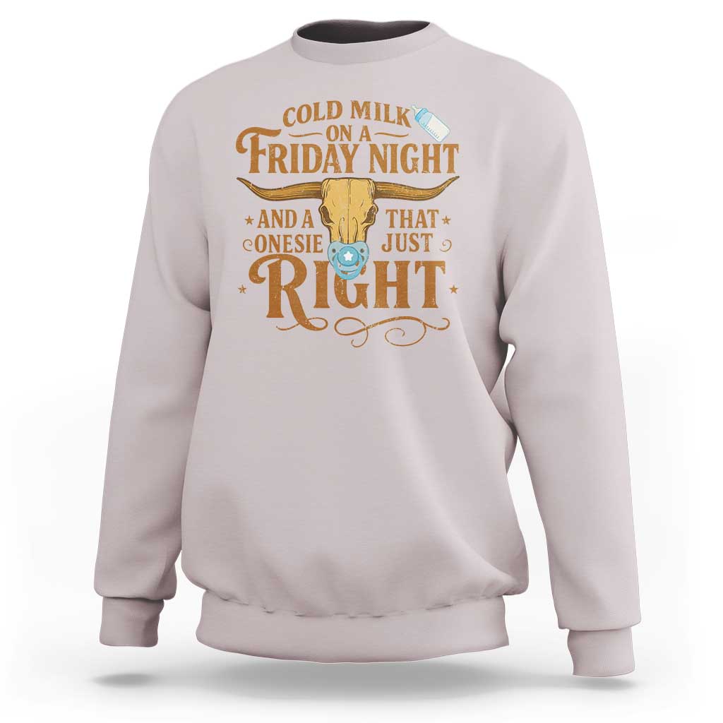 Funny Cold Milk On A Friday Night And A Onesie That Fits Just Right Sweatshirt Longhorn Cow Skull - Wonder Print Shop
