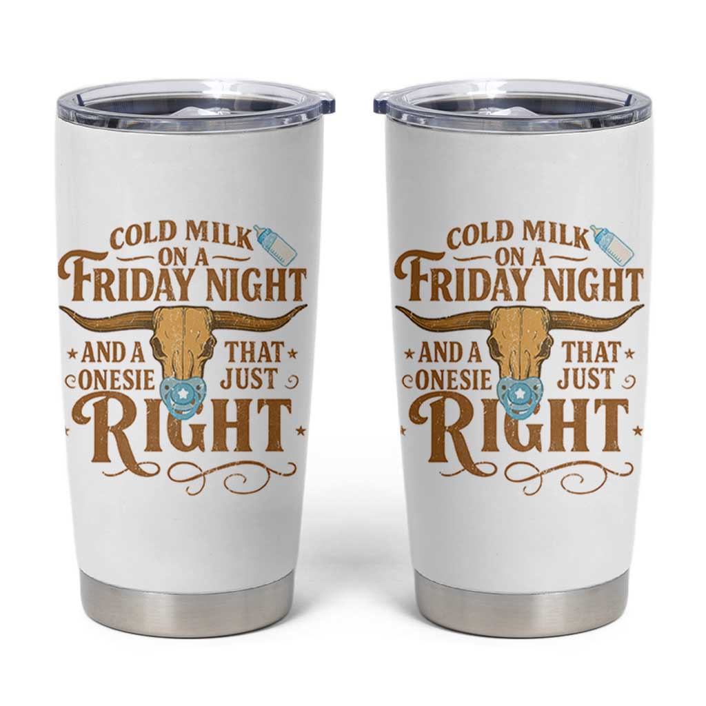Funny Cold Milk On A Friday Night And A Onesie That Fits Just Right Tumbler Cup Longhorn Cow Skull - Wonder Print Shop