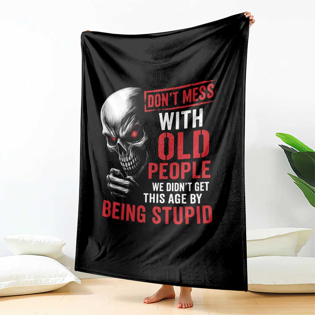 Funny Dont Mess With Old People We Didnt Get This Age By Being Stupid Throw Blanket Vintage Skull - Wonder Print Shop