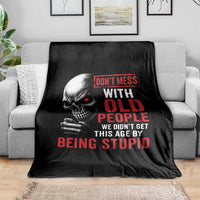 Funny Dont Mess With Old People We Didnt Get This Age By Being Stupid Throw Blanket Vintage Skull - Wonder Print Shop