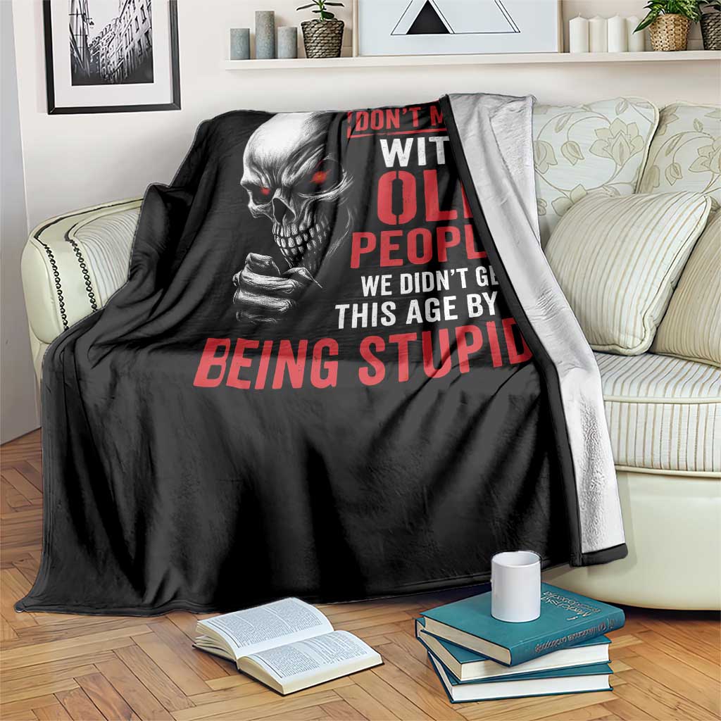 Funny Dont Mess With Old People We Didnt Get This Age By Being Stupid Throw Blanket Vintage Skull - Wonder Print Shop