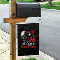 Funny Dont Mess With Old People We Didnt Get This Age By Being Stupid Garden Flag Vintage Skull - Wonder Print Shop